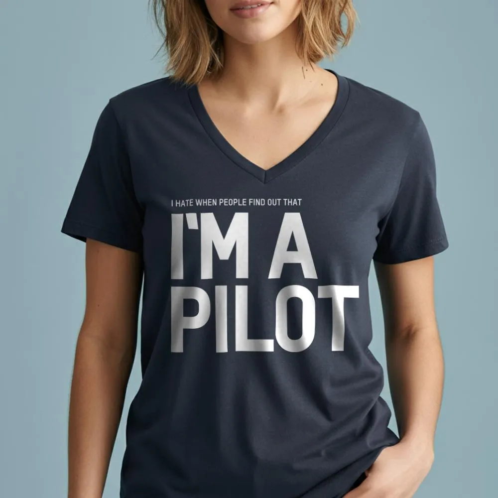 I Hate When People Find Out That I'm A Pilot - Women's V-Neck T-Shirt